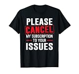 Résilier mon abonnement en raison de vos problèmes T-Shirt