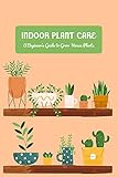  Indoor Plant Care: A Beginner’s Guide to Grow House Plants: Growing Indoors Plants (English Edition)