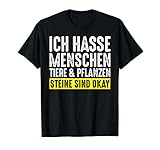 Ich Hasse Menschen, Tiere & Pflanzen Steine Sind Okay T-Shirt
