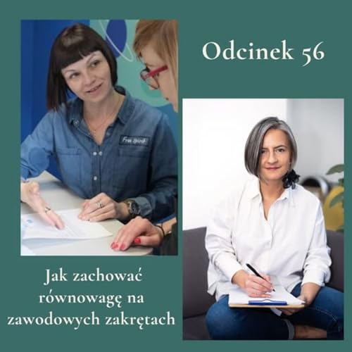 #41 Występ gościnny -"Jak zachować r&oacute;wnowagę na zawodowych zakrętach?"