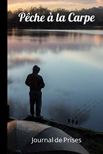 Pêche à la Carpe: Journal de Prises | 120 pages | Enregistrer et noter vos plus belles prises | Format 15,24 cm x 22,86 cm (6” x 9”)