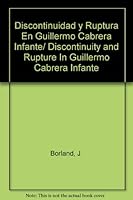 Discontinuidad y Ruptura En Guillermo Cabrera Infante/ Discontinuity and Rupture In Guillermo Cabrera Infante (Spanish Edition) 0935318097 Book Cover