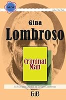 Criminal Man. According to the Classification of Cesare Lombroso Briefly Summarised by His Daughter Gina Lombroso-ferrero 1514203774 Book Cover