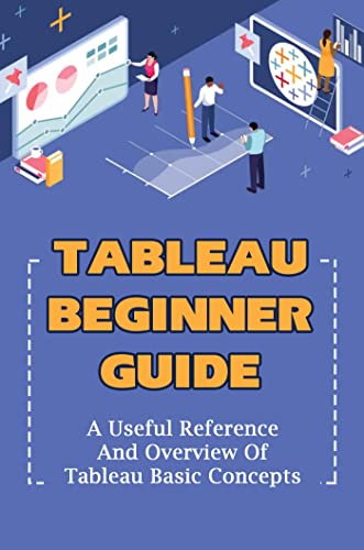 Amazon.com: Tableau Beginner Guide: A Useful Reference And Overview Of ...