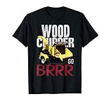Wood Chipper Go BRRR T-Shirt