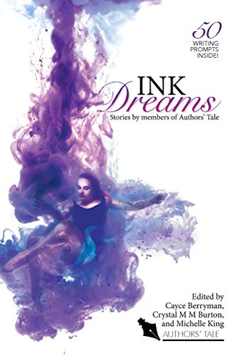 Ink Dreams: Stories by members of Authors' Tale (Authors' Tale Anthologies)