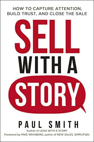 Portada de Sell with a Story: How to Capture Attention, Build Trust, and Close the Sale