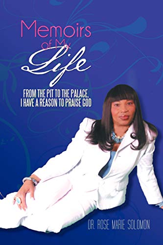 Memoirs of My Life: From the Pit to the Palace, I Have a Reason to Praise God