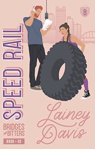 Speed Rail: A Single Dad Romance (Bridges and Bitters Book 3)