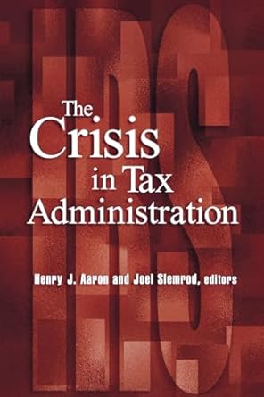 The Crisis in Tax Administration