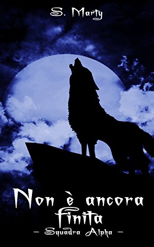Non è ancora finita (Squadra Alpha Vol. 2) Non è ancora finita (Squadra Alpha Vol. 2)