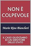  Non è colpevole: Il caso giudiziario di un servitore dello Stato