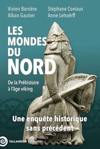 Les mondes du nord: De la Préhistoire à l'âge viking. Une enquête historique sans précédent
