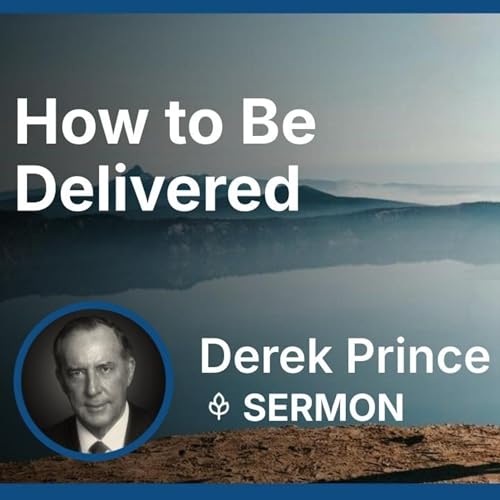 How to Be Delivered | Derek Prince