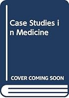 Case Studies in Medicine 0443036330 Book Cover