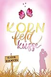 Kornfeldküsse (Liebe, Landluft, echte Kerle 1) - Karin Koenicke 