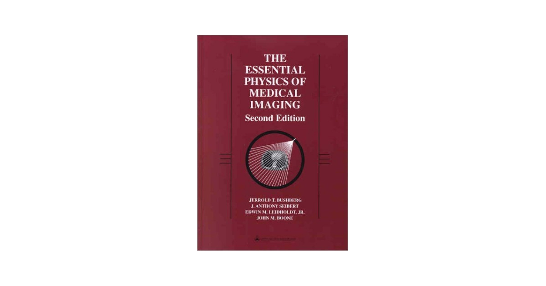 The Essential Physics of Medical Imaging (2nd Edition