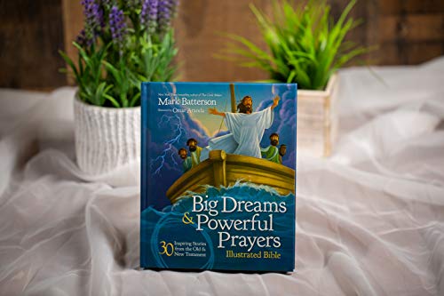Big Dreams and Powerful Prayers Illustrated Bible: 30 Inspiring Stories from the Old and New Testame