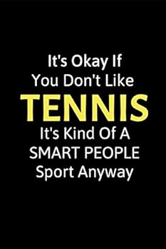 It's Okay If You Don't Like Tennis: Funny Novelty Tennis Gift - Small Lined Notebook (6” x 9”) (Best Funny Tennis Notebooks)