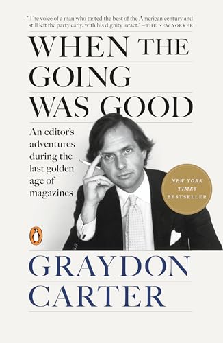 When the Going Was Good: An Editor's Adventures During the Last Golden Age of Magazines