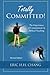 Totally Committed!: The Importance of Commitment in Biblical Teaching