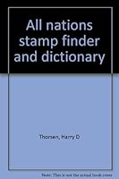 All Nations Stamp Finder and Dictionary: The Only Stamp Finder in the World Arranged by Inscriptions, Overprints, Symbols, and Designs Combined with a Philatelic Dictionary & Technical Terms B0007FUSNM Book Cover