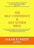 The Self Confidence &amp; Self Esteem Bible: The one-stop resource for stressed wives &amp; mothers on understanding, building &amp; keeping your self-confidence &amp; self-esteem