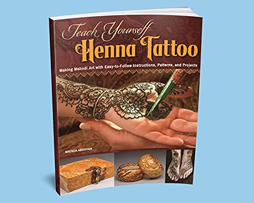 Teach Yourself Henna Tattoo: Making Mehndi Art