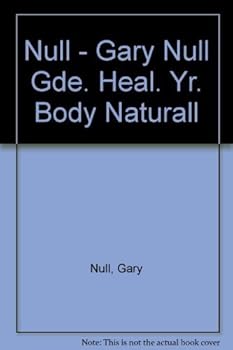 Gary Null's Complete Guide to Healing Your Body Naturally