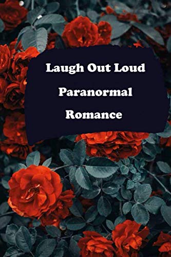 LAUGH OUT LOUD PARANORMAL ROMANCE: Journal_6x9_ 110_No Bleed.