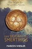  Der Bogen des Smertrios: Keltenroman (Die Welt der Wortflechterin)