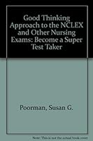 Good Thinking Approach to the NCLEX and Other Nursing Exams: Become a Super Test Taker 0964055635 Book Cover