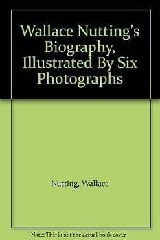 Unknown Binding Wallace Nutting's Biography, Illustrated By Six Photographs Book