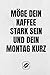 Möge dein Kaffee stark sein und dein Montag kurz.: Notizbuch • A5 • Dot Grid auf 120 Seiten • Tagebuch Handlich • Kaffee Kult Spruch • Kaffeklatsch • ... • Block • Skizzenbuch • Punkteraster • Kunst