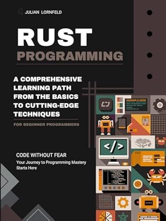 Rust Programming: A Comprehensive Learning Path from the Basics to ...