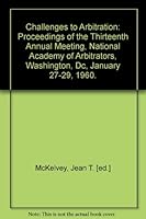 Challenges to Arbitration: Proceedings of the Thirteenth Annual Meeting, National Academy of Arbitrators, Washington, Dc, January 27-29, 1960. B003J2X8ZU Book Cover