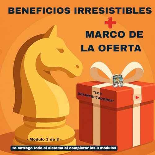 Page de couverture de SAGA LOS DESINFECTADORES | Módulo 3 de 8 | Beneficios Irresistibles+ Marco de la Oferta Irresistible |