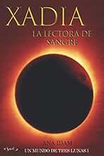Xadia, la lectora de sangre. (Un mundo de tres lunas)