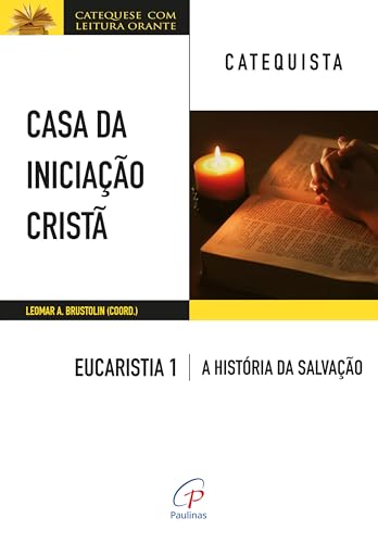 Casa da iniciação Cristã: Eucaristia 1 - Catequista