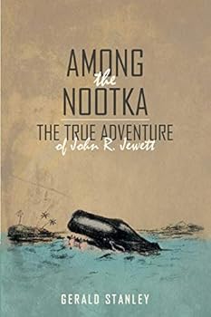 Among the Nootka: The True Adventure of John R. Jewett