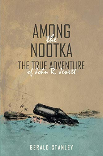 Among the Nootka: The True Adventure of John R.... 149176421X Book Cover