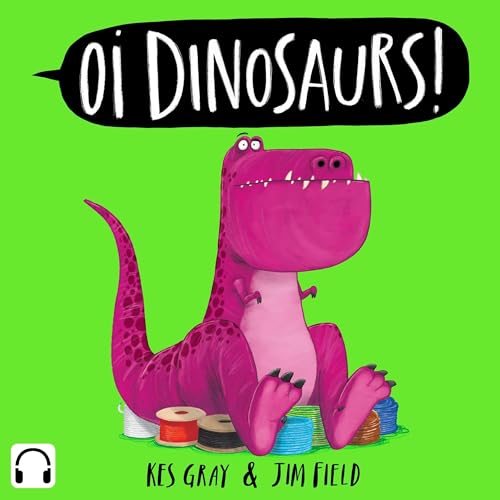 Oi Dinosaurs! by Kes Gray, Jim Field - illustrator episode artwork
