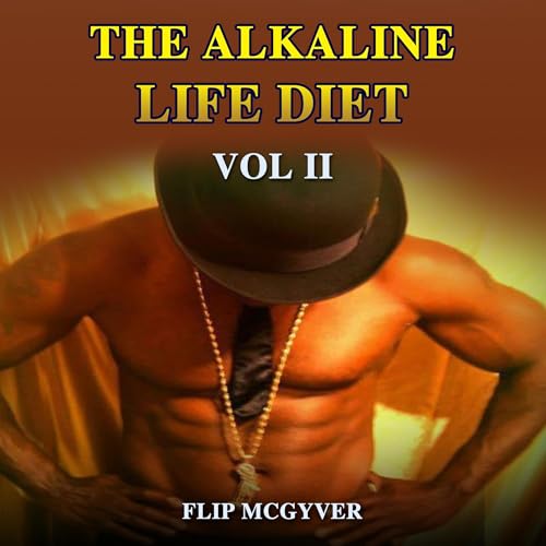 The Alkaline Life Diet: Vol 2 by Flip Mcgyver episode artwork