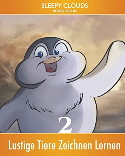 Lustige Tiere Zeichnen Lernen 2: Sleepy Clouds präsentiert Bücher für Kinder und Jugendliche (Kinderbuch) (German Edition)