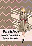  Fashion Sketchbook: Women\'s Fashion Sketch Template  150 templates to allow you to easily draw your fashion design styles and build your portfolio.Ideal for fashion lovers or fashion designer.