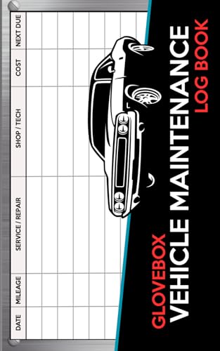 Glovebox Vehicle Maintenance Log Book: Service & Repair Log for Cars, Trucks, Motorcycles and Fleet Vehicles | Track Mileage and Costs