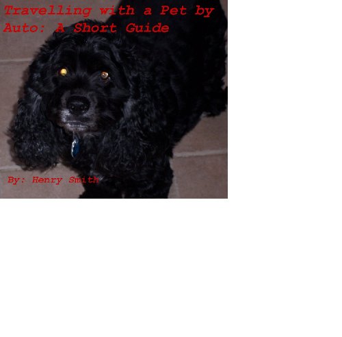 Travelling with a Pet by Auto: A Short Guide (English Edition)