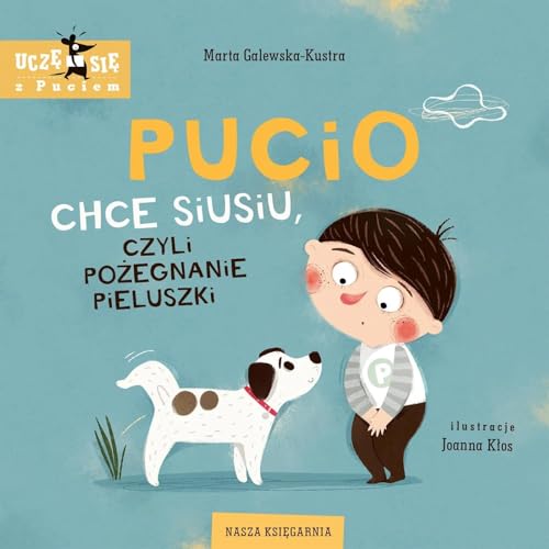 Pucio Chce Siusiu, Czyli Pożegnanie Pieluszki (Uczę Się Z Puciem)