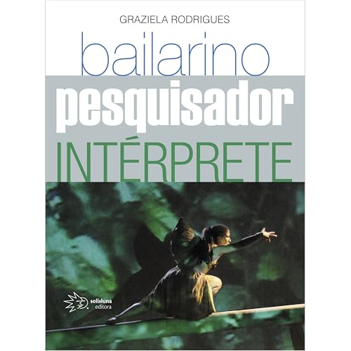 Bailarino, pesquisador e intérprete: