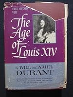 The Story of Civilization: part 8, The Age of Louis XIV, 1648-1715. 1963. B00166G9HU Book Cover